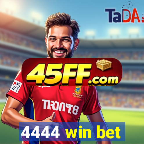 4444 win bet